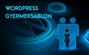 Wordpress gyermeksablon létrehozása